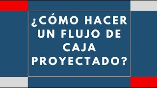 💲COMO HACER UN FLUJO DE CAJA PROYECTADA  BIEN EXPLICADO [upl. by Ididn]