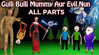 GULLI BULLI AUR MUMMY AUR EVIL NUN FULL EPISODE  GULLI BULLI CARTOON  MUMMY HORROR STORY [upl. by Oigufer]