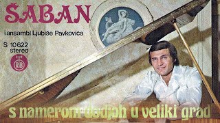 Saban Saulic  S namerom dodjoh u veliki grad  Audio 1979 [upl. by Akena]