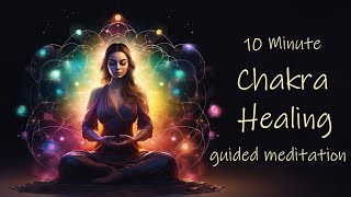 10 Minute Chakra Healing Guided Meditation [upl. by Matthia]