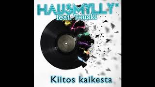 Hausmylly feat Tauski  Kiitos Kaikesta Official Audio Video [upl. by Nahij]