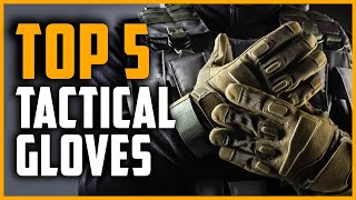 Best Tactical Gloves  Top 5 Best Tactical Gloves in 2024 [upl. by Akemeuwkuhc209]