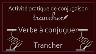 Conjugaison des verbes  Verbe Trancher [upl. by Cecilla643]