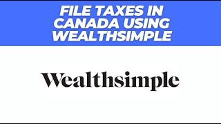 HOW TO FILE TAX IN CANADA USING WEALTHSIMPLE 2024 FULL GUIDE [upl. by Adnyl]