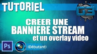 TUTORIEL Créer une bannière Stream et un overlay [upl. by Genevra]