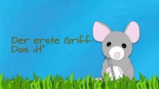 Nr 11 Der erste Griff Das quotHquot Mini die Blockflötenmaus [upl. by Yehus]