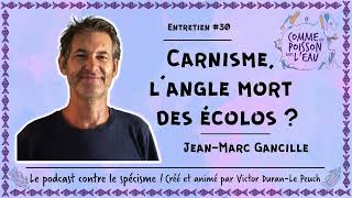 30 Carnisme langle mort des écolos   JeanMarc Gancille [upl. by Eceinert]