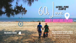 Cholo Na Hariye Jai  60s love  Level Five  Lofi Remix Saint Martins Island [upl. by De Witt2]