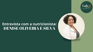 Entrevista com a Nutricionista Denise Oliveira e Silva [upl. by Osborn620]