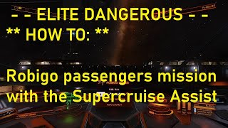 Elite Dangerous HOW TO  Robigo passenger mission using the Supercruise Assist [upl. by Aikan527]