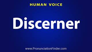 How To Pronounce Discerner [upl. by Attenhoj]