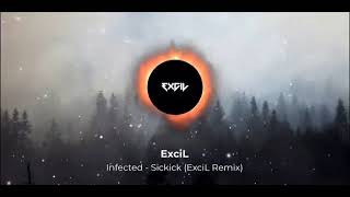 Infected  Sickick ExciL Remix [upl. by Olia]