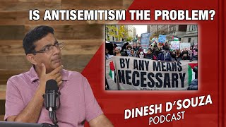 IS ANTISEMITISM THE PROBLEM Dinesh D’Souza Podcast Ep818 [upl. by Odele95]