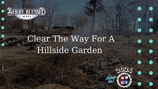 Clear The Way For A Hillside Garden [upl. by Ahseyd]