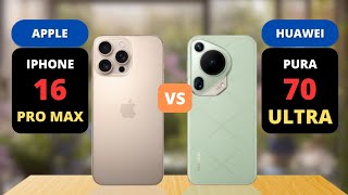 Iphone 16 Pro Max vs Huawei Pura 70 Ultra Comparison [upl. by Onilegna]