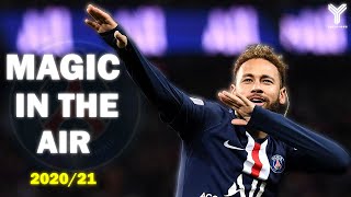 Neymar Jr Magic In The Air  Magic System Feat Chawki ● Magical Skills amp Goals ●  202021 ᴴᴰ [upl. by Hauck]