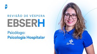 Revisão de Véspera EBSERH  Psicólogo Psicologia Hospitalar [upl. by Adnek]