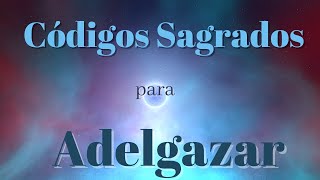 CÓDIGOS SAGRADOS PARA ADELGAZAR 🌌 Con Constancia y Fe ¡LO PODEMOS LOGRAR [upl. by Ric]