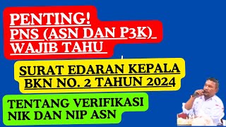 SURAT EDARAN KEPALA BKN NO 2 TAHUN 2024 TENTANG VERIVIKASI DATA NIK DAN NIP ASN PNS DAN PPPK [upl. by Yrkcaz]