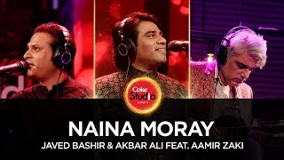 Coke Studio Season 10 Naina Moray Javed Bashir amp Akbar Ali feat Aamir Zaki [upl. by Otineb837]