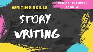 Story Writing  How to write a Story  Method  Examples  Exercise  Writing Skills [upl. by Arlette]