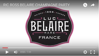 RIC ROSS BELAIRE CHAMPAGNE PARTY [upl. by Bernj]