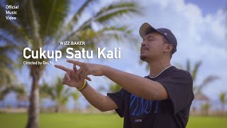 Wizz Baker  Cukup Satu Kali Official Music Video [upl. by Bauske896]