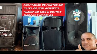 COMO FAZER ADAPTAÇÃO DE FONTES EM CAIXA DE SOM ACÚSTICA FRAHM CM1850 E OUTRAS MARCAS E MODELOS [upl. by Eninahpets764]