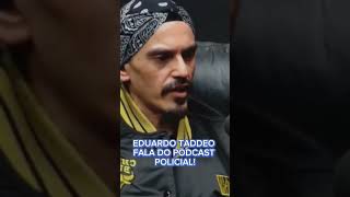 EDUARDO TADDEO FALA DO PODCAST POLICIAL eduardo taddeo segurança policial Podcast shorts [upl. by Ayanat613]