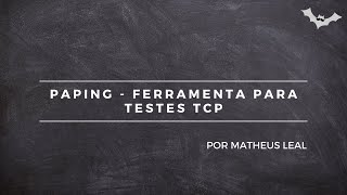 PAPING  FERRAMENTA PARA TESTES TCP [upl. by Arahsat477]