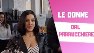 LE DONNE DAL PARRUCCHIERE ✂🚿🧖‍♀ [upl. by Herald]