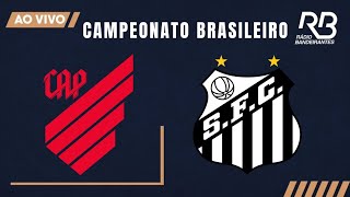 🔴 BRASILEIRÃO  ATHLÉTICOPR X SANTOS  30102021 Rogério Assis e Neto [upl. by Elfont]