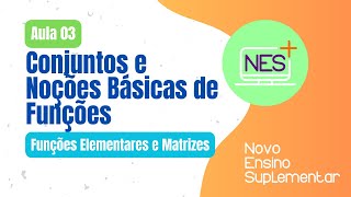 Funções Elementares e Matrizes  Aula 03  Conjuntos e Noções Básicas de Funções [upl. by Eleets359]