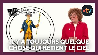 La leçon dalsacien  quotil y a toujours quelque chose qui retient le cielquot [upl. by Nesnej]