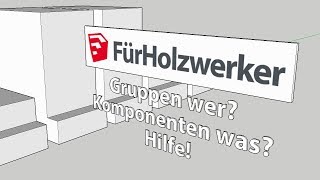 Gruppen wer Komponenten was Hilfe  Sketchup für Holzwerker [upl. by Kerwon]