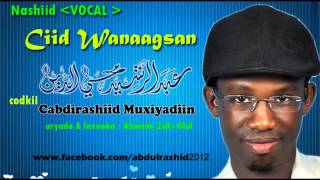 Ciid Wanaagsan No Music Codkii Cabdirashiid Muxiyadiin [upl. by Cathee741]