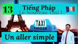 Sửa bài tập tiếng Pháp Taxi 1 Leçon 13 Un Aller Simple [upl. by Agnizn]