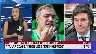 Advertencia de ATE por la baja de contratos estatales quotMilei puede terminar presoquot [upl. by Bullis]