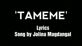 Tameme  Jolina Magdangal Lyrics [upl. by Rifkin]