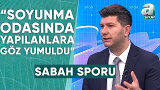 Suat Umurhan quotTrabzonspor Fenerbahçeden Daha Büyük Bir Ceza Almalıquot  A Spor  Sabah Sporu [upl. by Ilajna825]