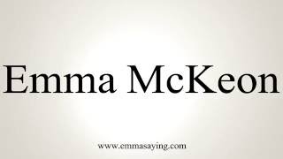 How to Pronounce Emma McKeon [upl. by Esyla]