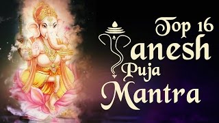 Top 16  quotGanesh Puja Mantrasquot  Ganesh Chaturthi Songs  Ganpati Mantra  Ganesh Stotra [upl. by Gagne]