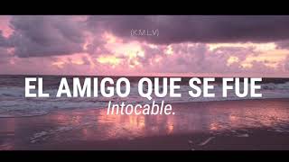 El amigo que se fu€  Intocable Letra [upl. by Coleen]