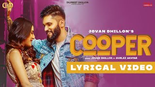 Cooper Lyrical Video Jovan Dhillon Ft Gurlej Akhtar  Dilpreet Dhillon  New Punjabi Songs 2021 [upl. by Reffinej]