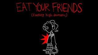 EAT YOUR FRIENDS  Fantasy High Junior Year Animatic [upl. by Ecnerwal405]