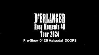 D’ERLANGER TOUR 2024 Rosy Moments 4D PreShow 426 初台DOORS DIGEST [upl. by Litton]