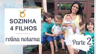 SOZINHA COM 4 FILHOS  Parte 2  ROTINA DA NOITE  MÃE DE QUATRO 2  Gemelares [upl. by Mccurdy]