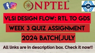 VLSI Design Flow RTL to GDS Week 3 Quiz Assignment Solution  NPTEL 2024July SWAYAM [upl. by Eelaras780]