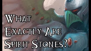 What Exactly Are Spirit Stones  40K Theories [upl. by Emya]