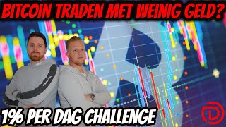 Bitcoin Traden met Weinig Geld  1 Per Dag Challenge [upl. by Beverle]